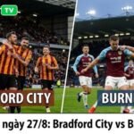 Tổng quan bối cảnh trận đấu giữa Bradford City và Burnley