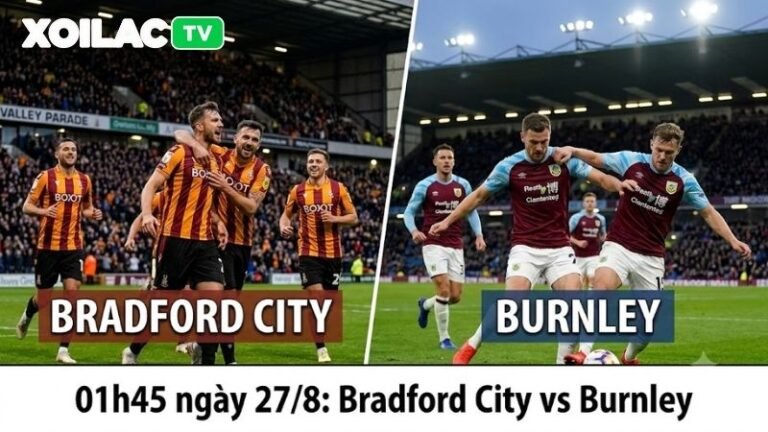 Tổng quan bối cảnh trận đấu giữa Bradford City và Burnley