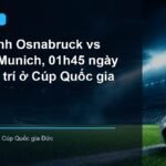 Nhận định trận Osnabruck vs Bayern Munich lúc 01h45 ngày 3/9